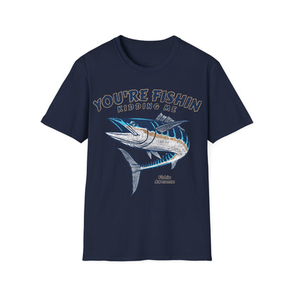 Youre Fishin Kidding Me Fish T-Shirt