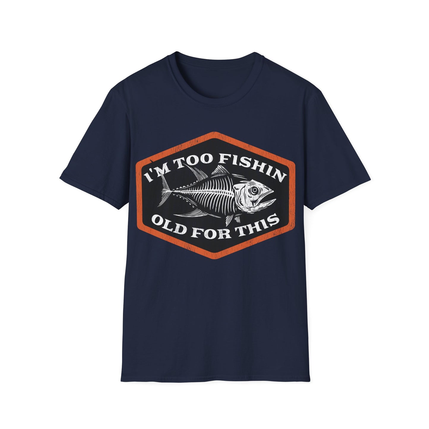 Too Fishin Old For This Bones T-Shirt