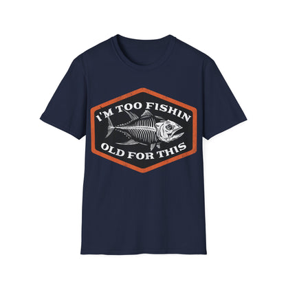 Too Fishin Old For This Bones T-Shirt