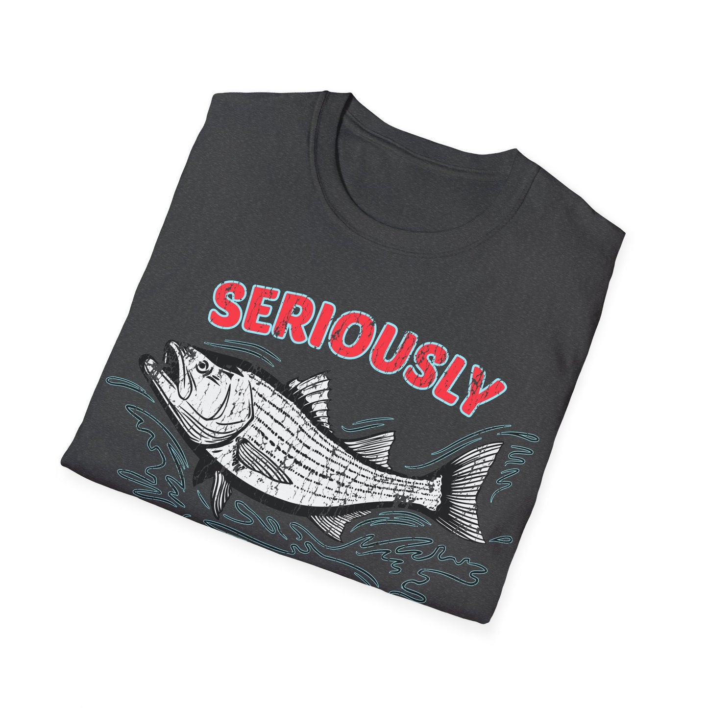 Seriously Fishin Around Striped Bass T-Shirt