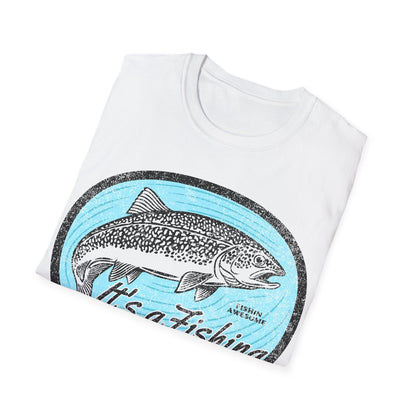 Its a Fishing Great Day Trout T-Shirt