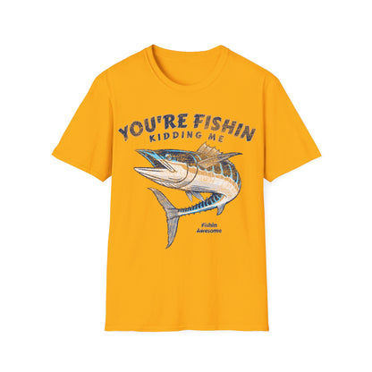 Youre Fishin Kidding Me Fish T-Shirt