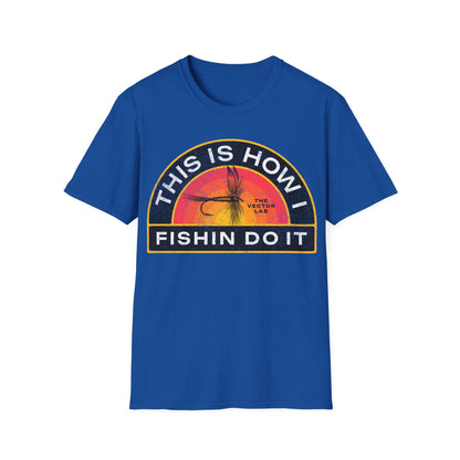 This Is How I Fishin Do It Fly T-Shirt