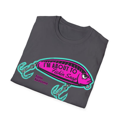 I'm About To Fishin Snap Lure T-Shirt