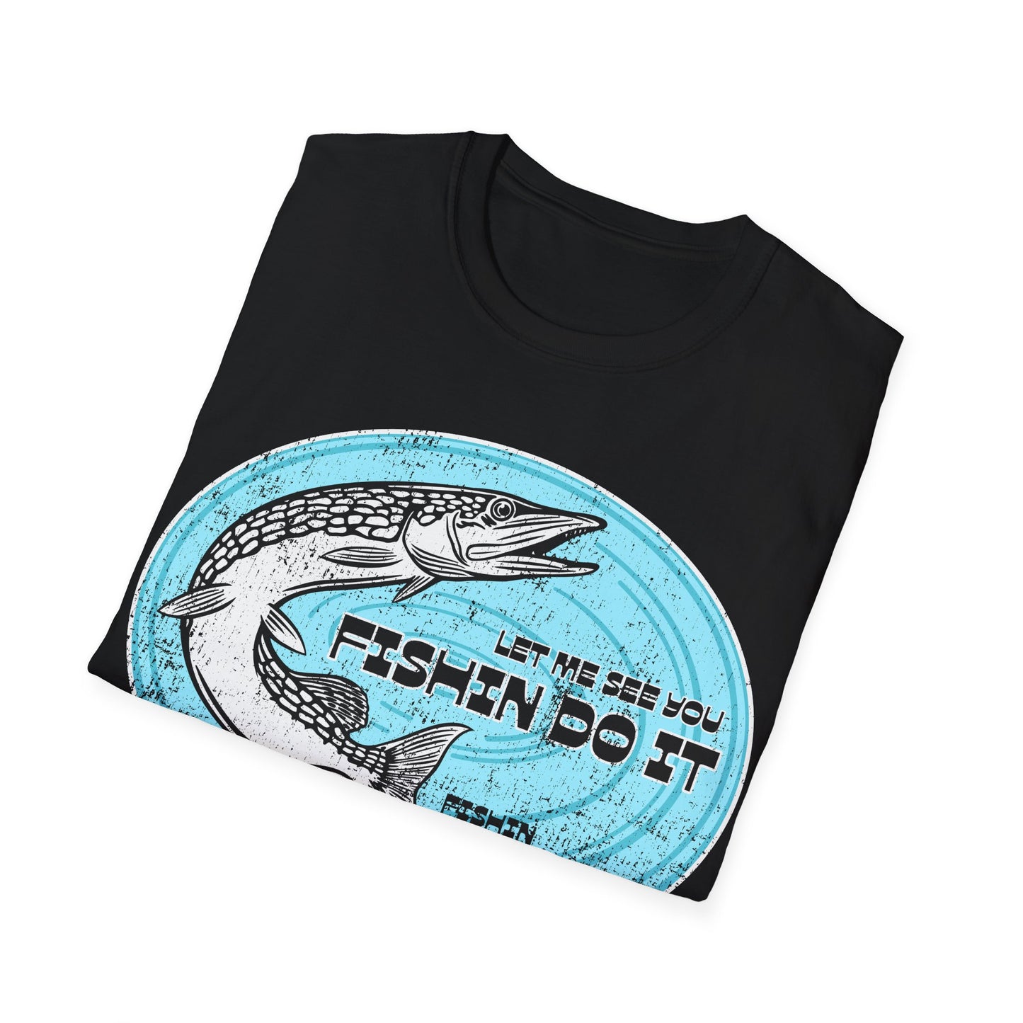 Let Me See You Fishin Do It Pike T-Shirt