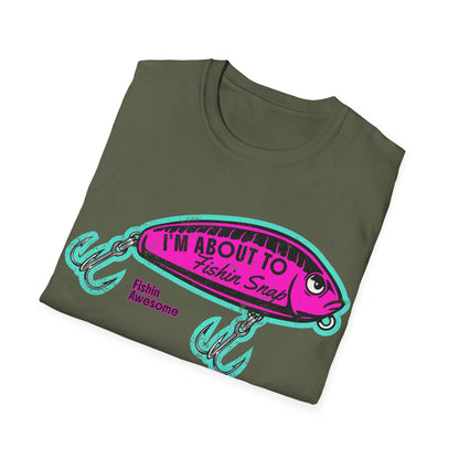 I'm About To Fishin Snap Lure T-Shirt