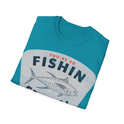 You're So Fishin Special Tuna T-Shirt