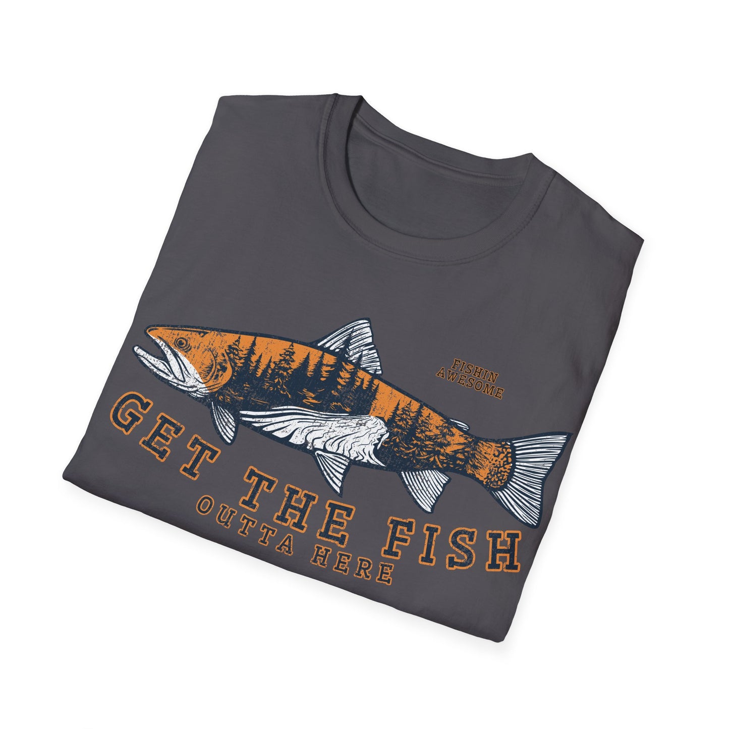 Get The Fish Outta Here Trout T-Shirt