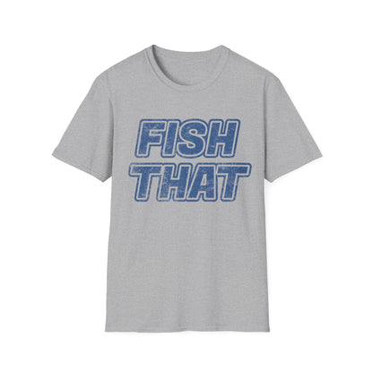 Fish That T-Shirt