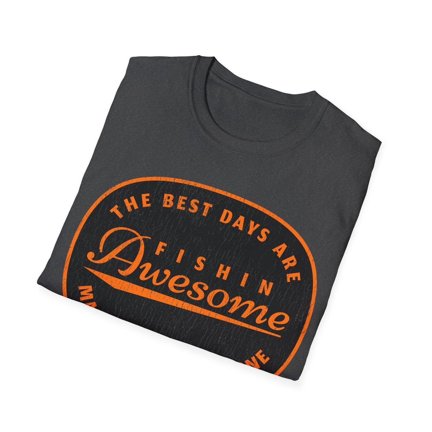 The Best Days Are Fishin Awesome T-Shirt