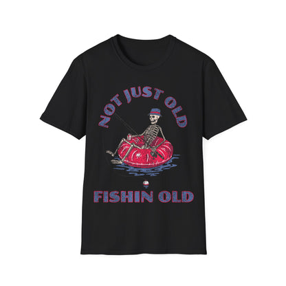 Not Just Old Fishin Old T-Shirt