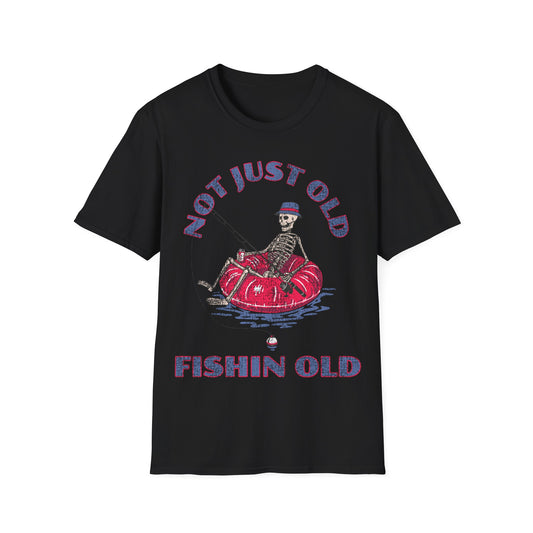 Not Just Old Fishin Old T-Shirt
