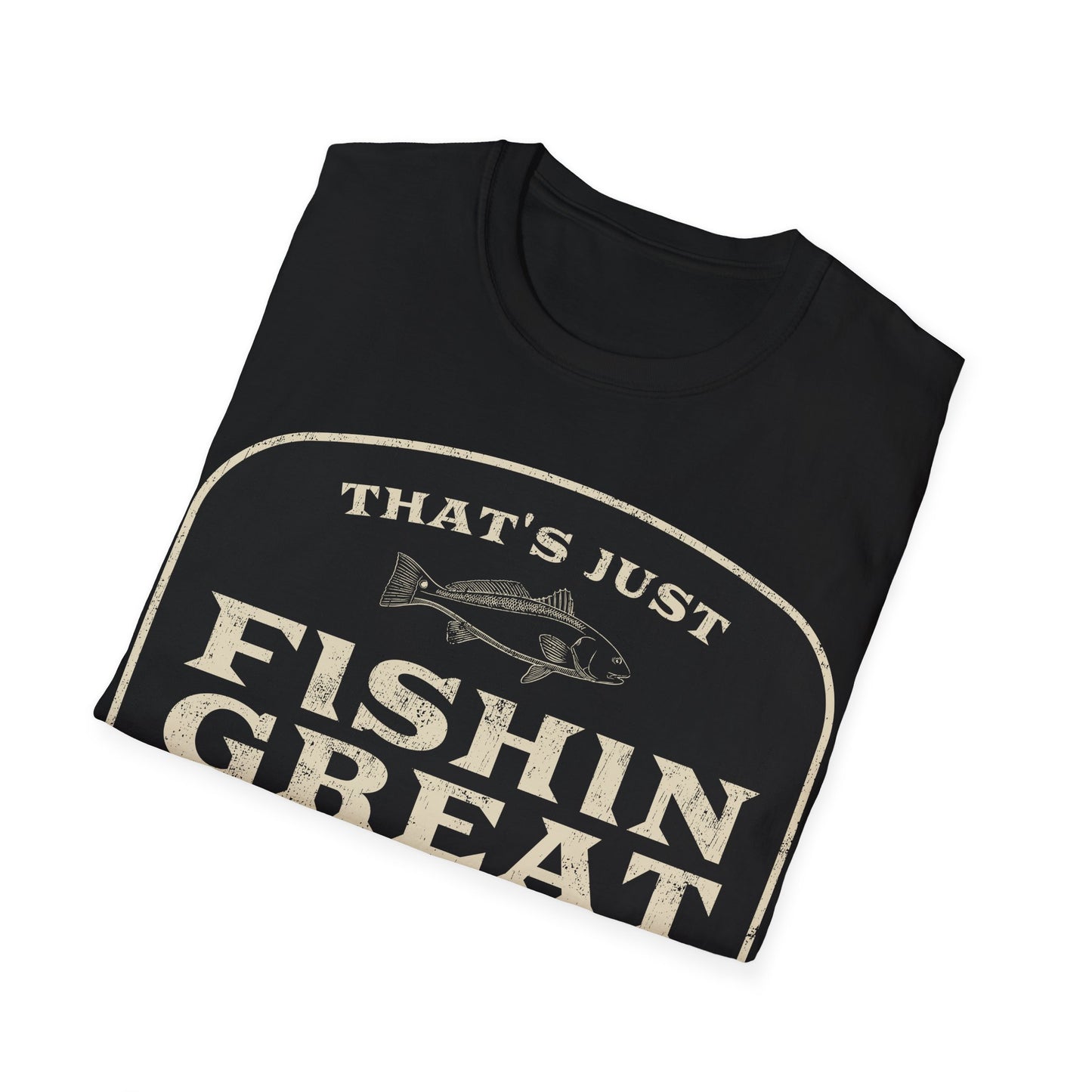 That's Just Fishin Great Don't Tell My Wife T-Shirt