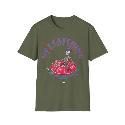 Not Catching A Fishin Thing T-Shirt