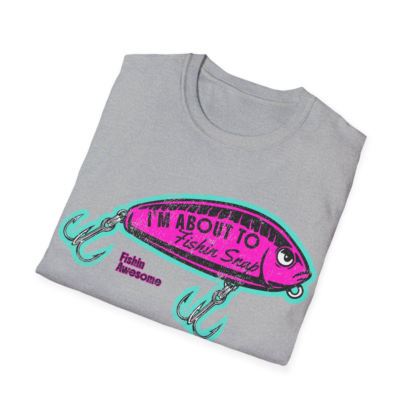 I'm About To Fishin Snap Lure T-Shirt