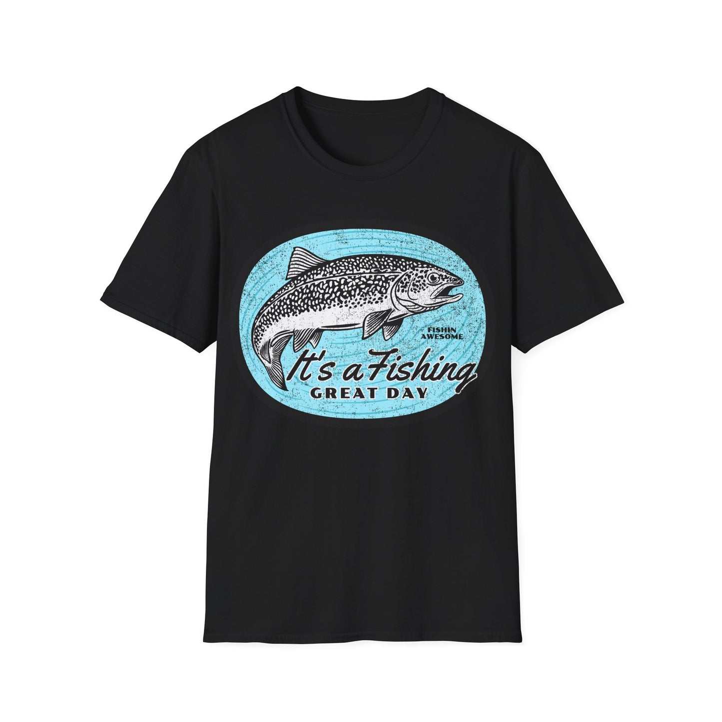 Its a Fishing Great Day Trout T-Shirt