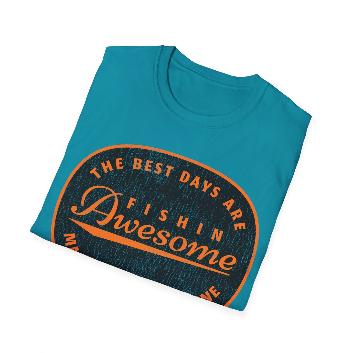 The Best Days Are Fishin Awesome T-Shirt