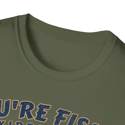 Youre Fishin Kidding Me Fish T-Shirt