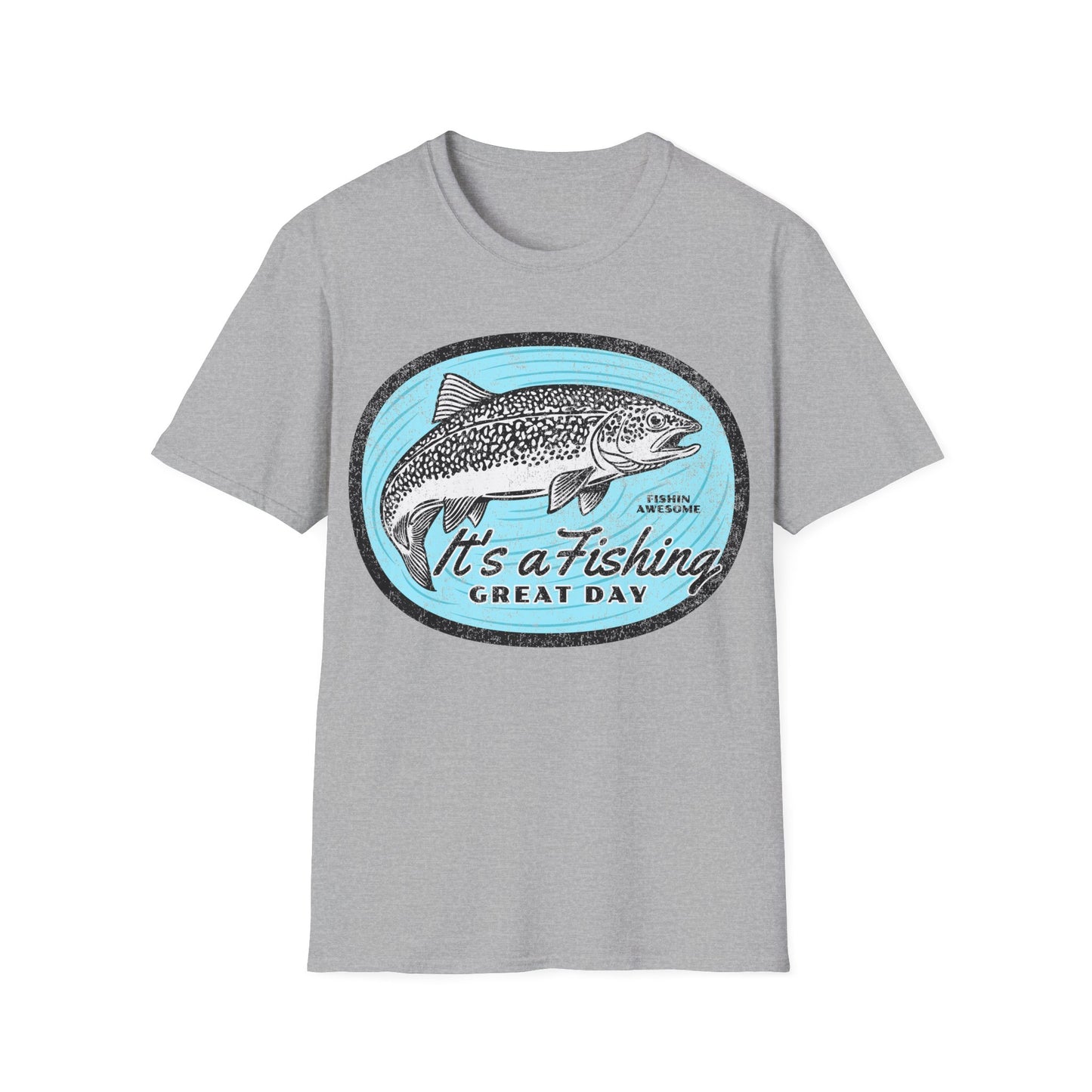 Its a Fishing Great Day Trout T-Shirt
