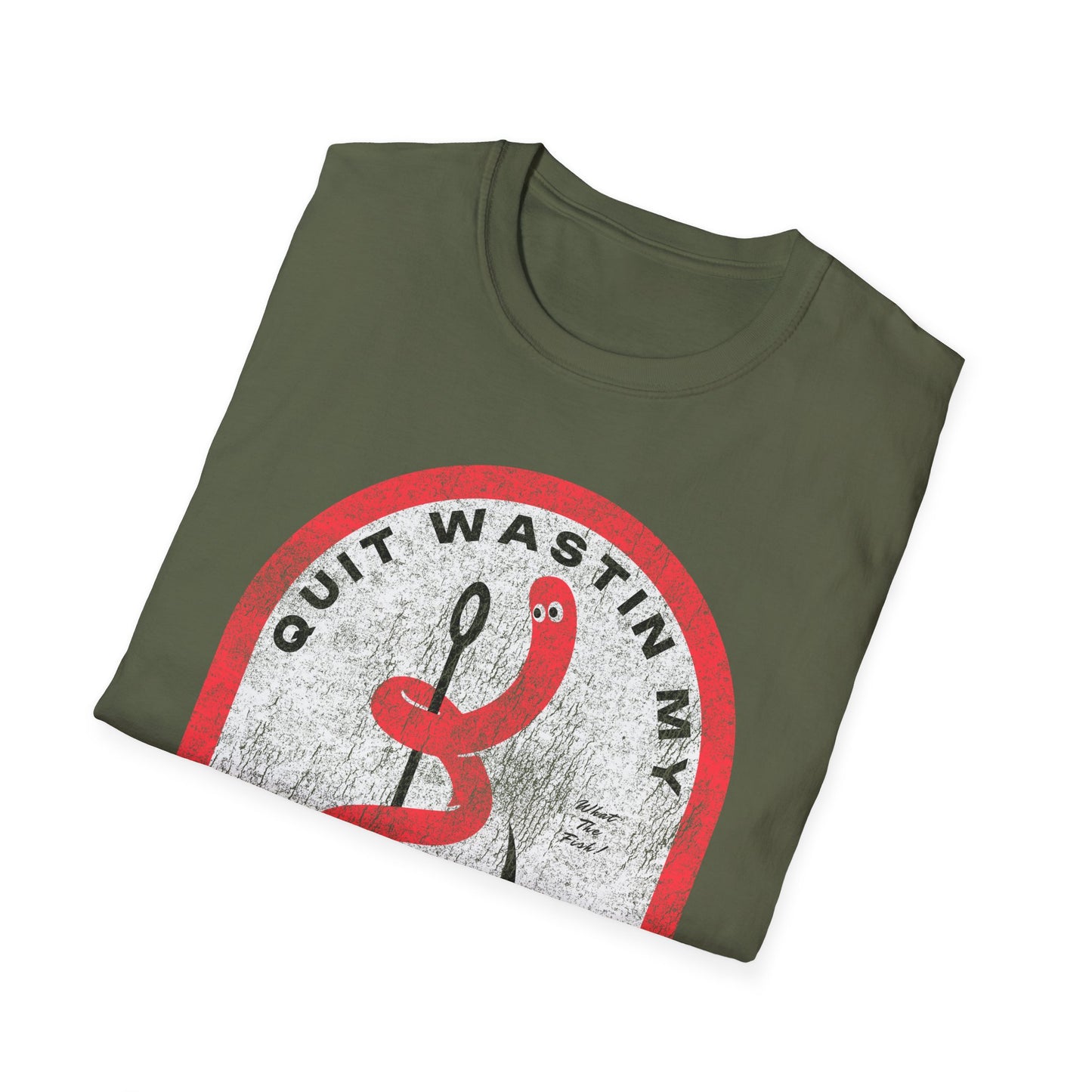 Quit Wastin My Fishin Time Worm on a Hook T-Shirt