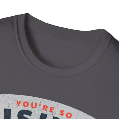 You're So Fishin Special Tuna T-Shirt