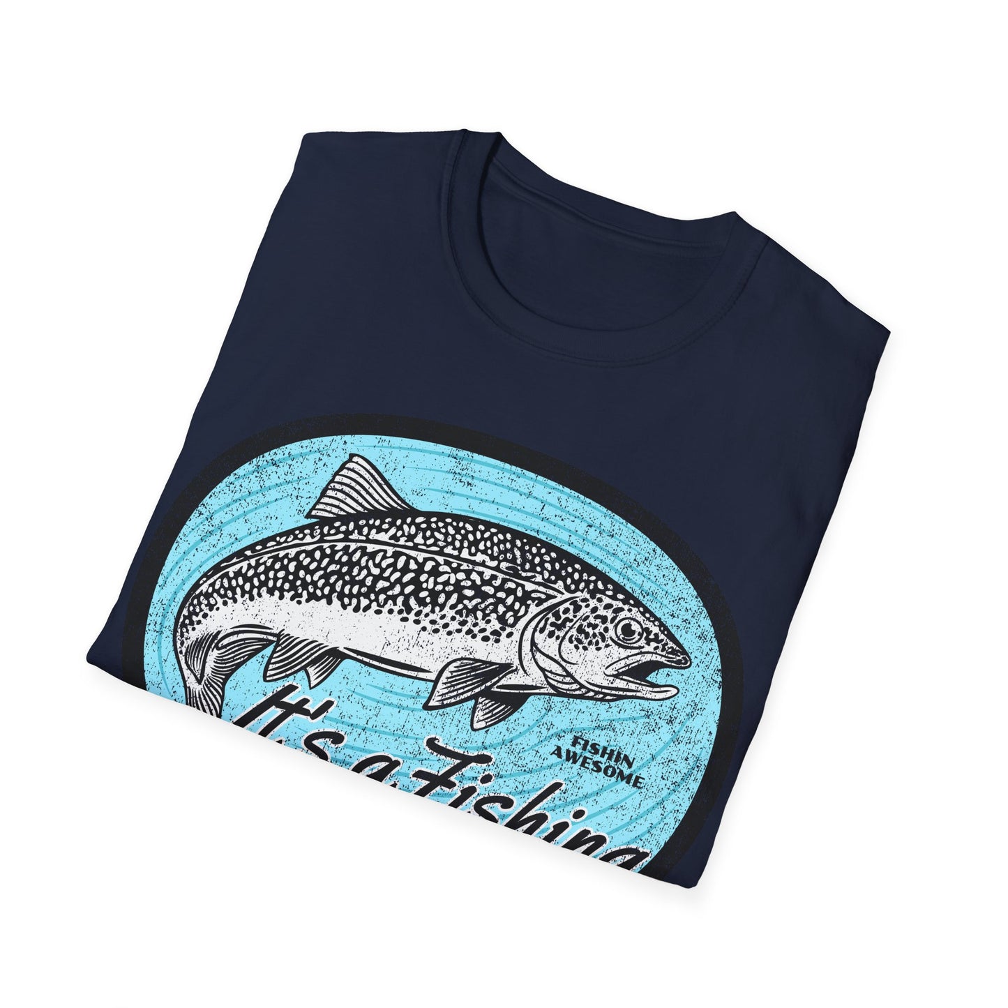 Its a Fishing Great Day Trout T-Shirt
