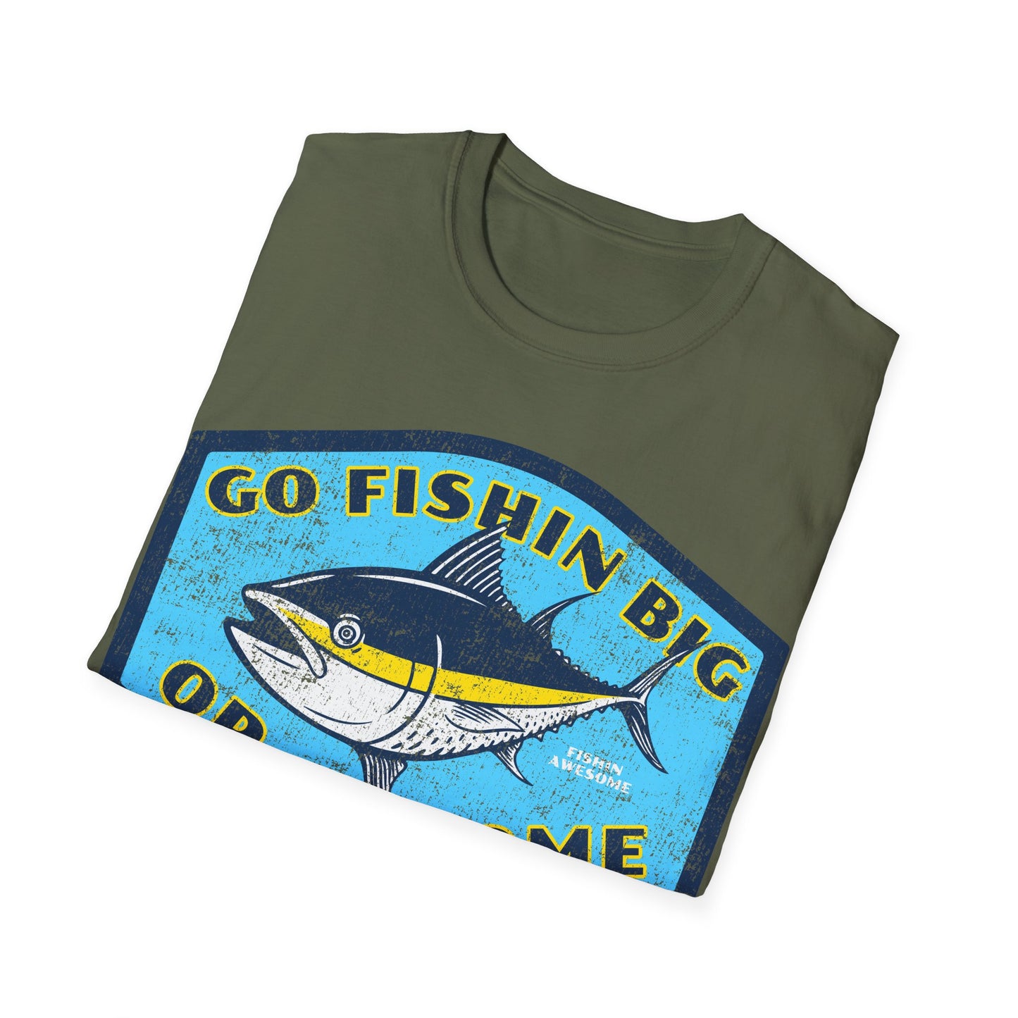 Go Fishin Big Or Go Home Tuna T-Shirt