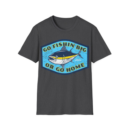 Go Fishin Big Or Go Home Tuna T-Shirt