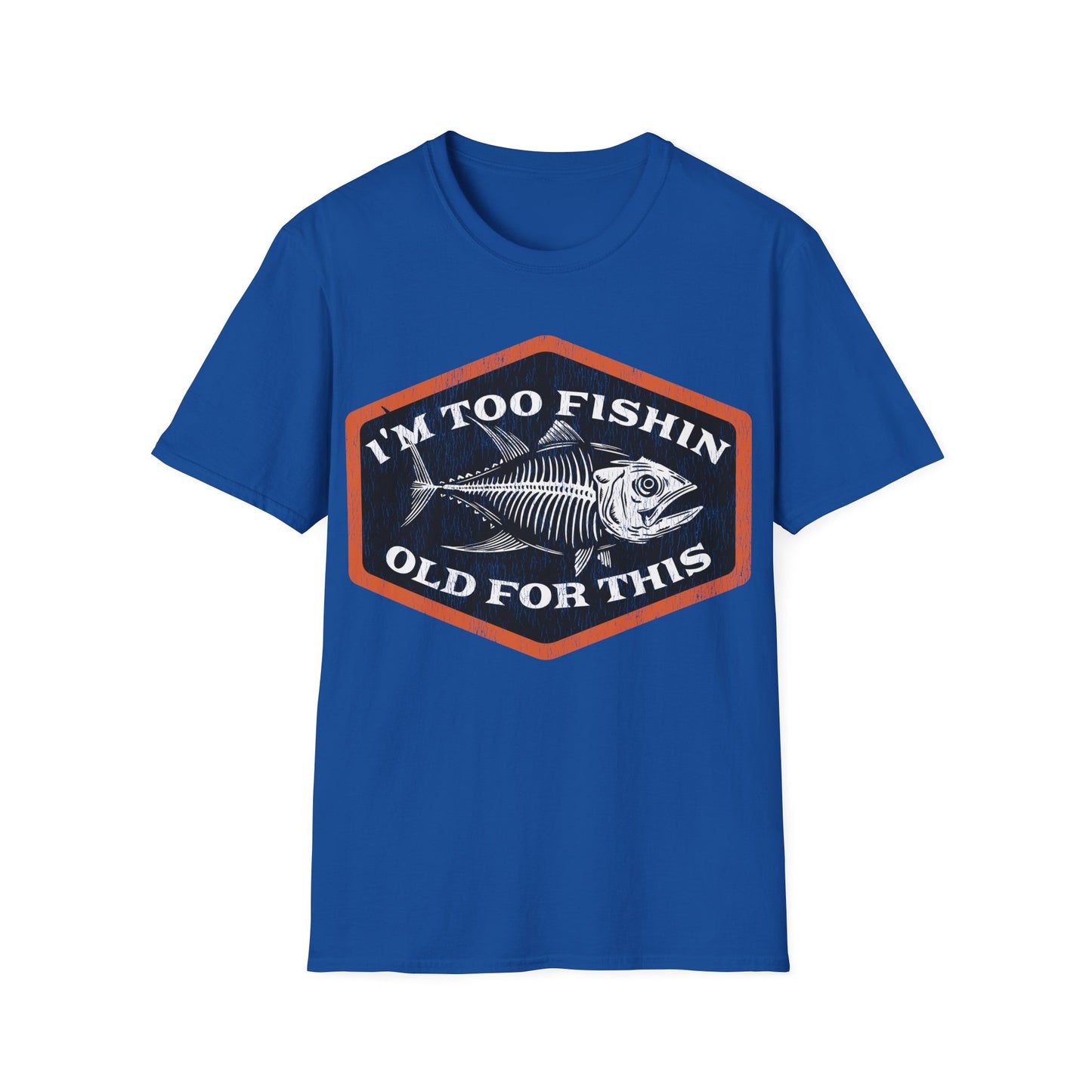 Too Fishin Old For This Bones T-Shirt
