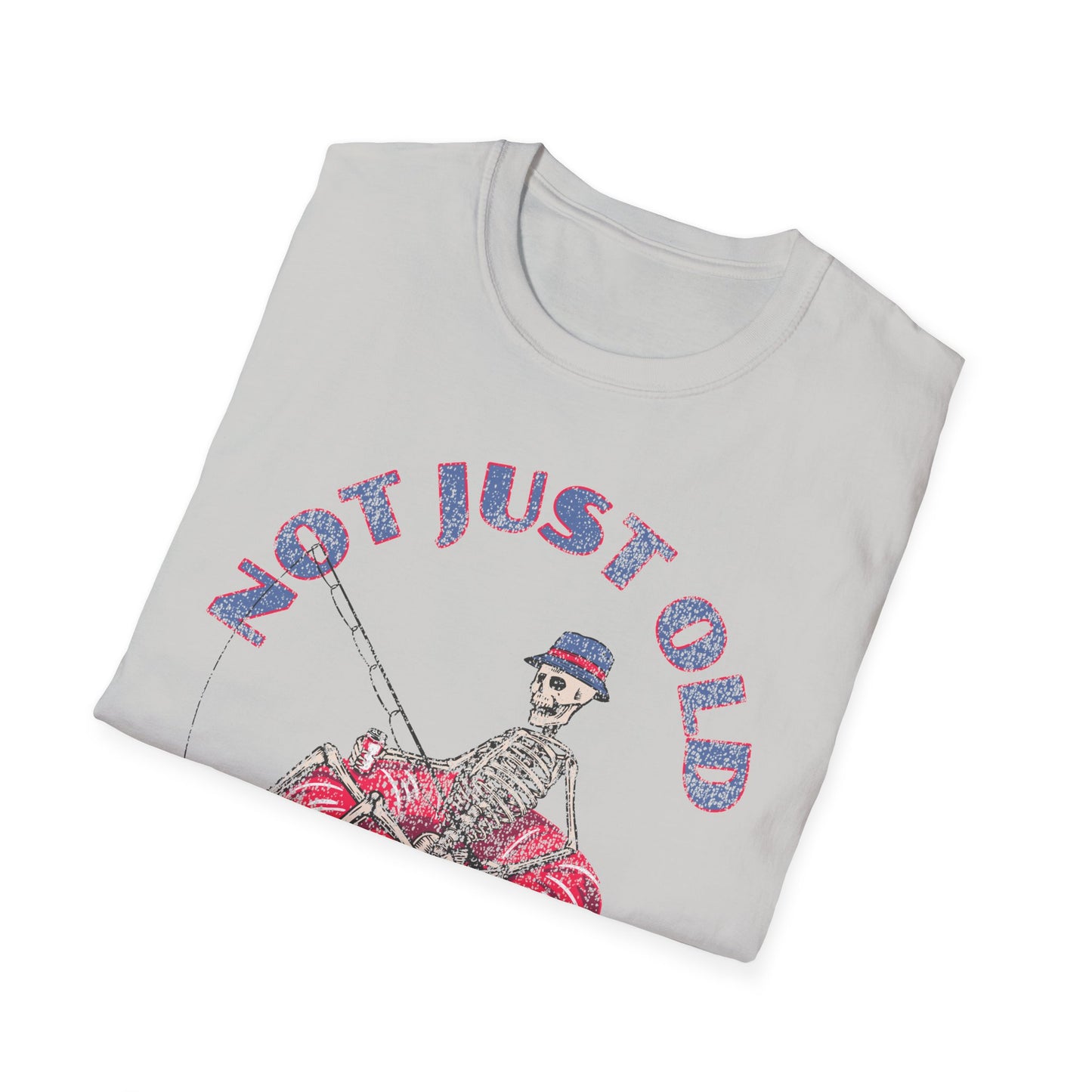 Not Just Old Fishin Old T-Shirt