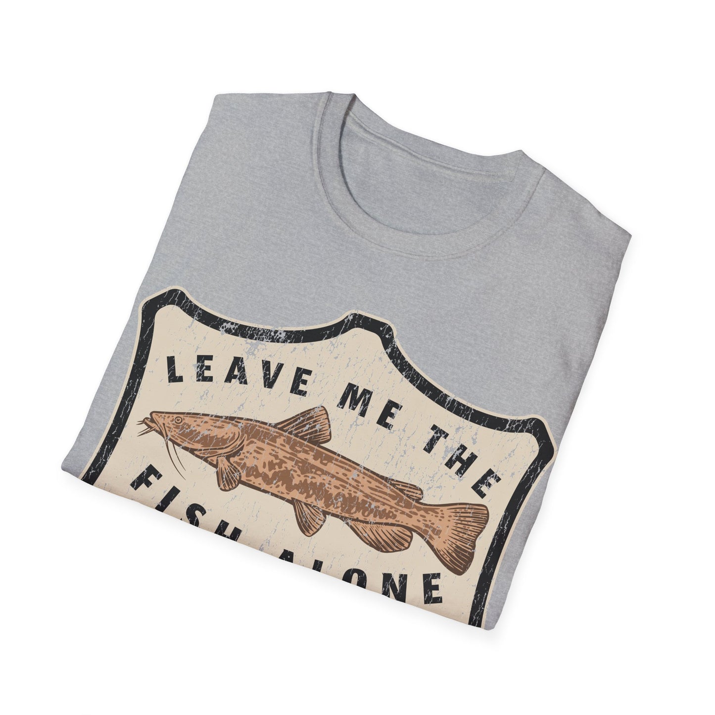 Leave Me The Fish Alone Catfish T-Shirt