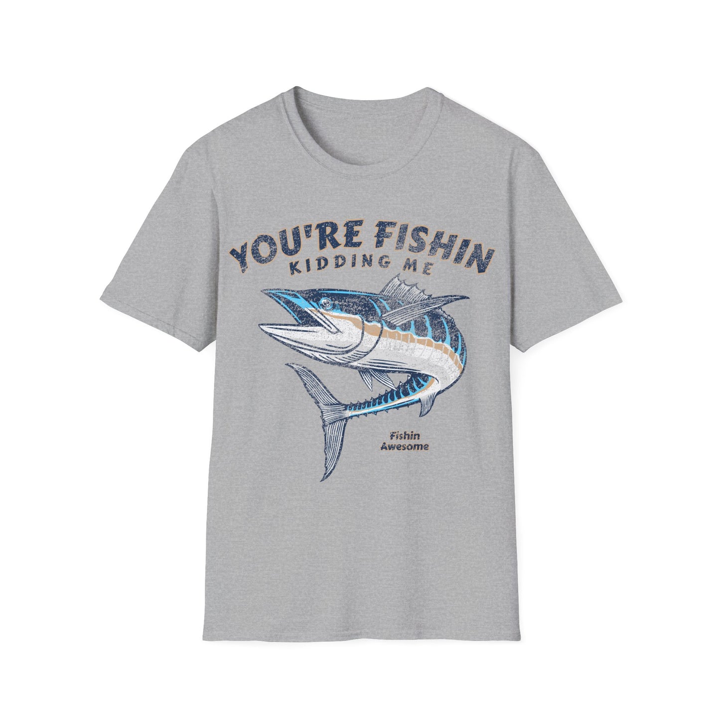 Youre Fishin Kidding Me Fish T-Shirt