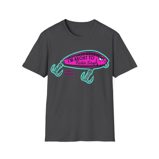 I'm About To Fishin Snap Lure T-Shirt