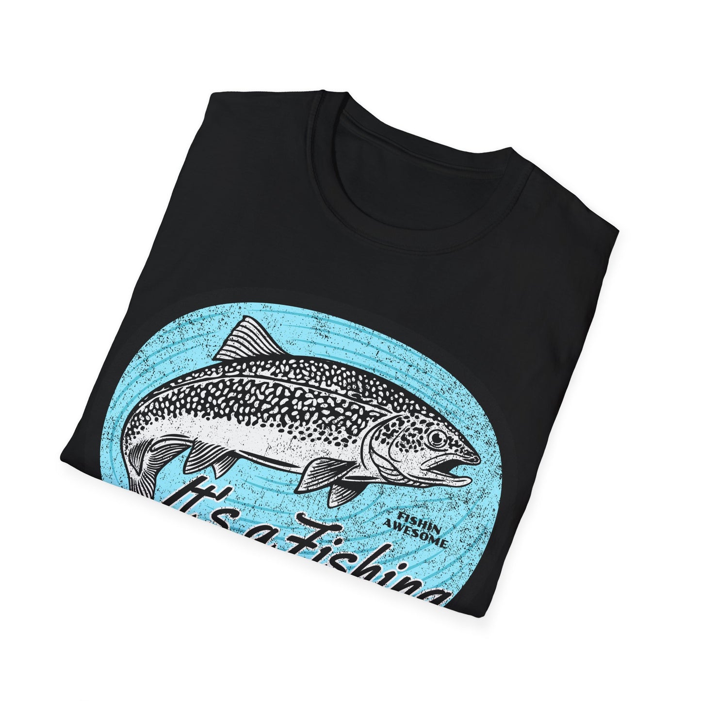 Its a Fishing Great Day Trout T-Shirt