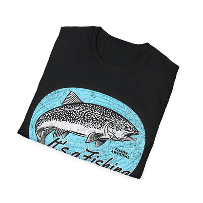 Its a Fishing Great Day Trout T-Shirt