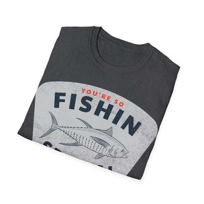 You're So Fishin Special Tuna T-Shirt
