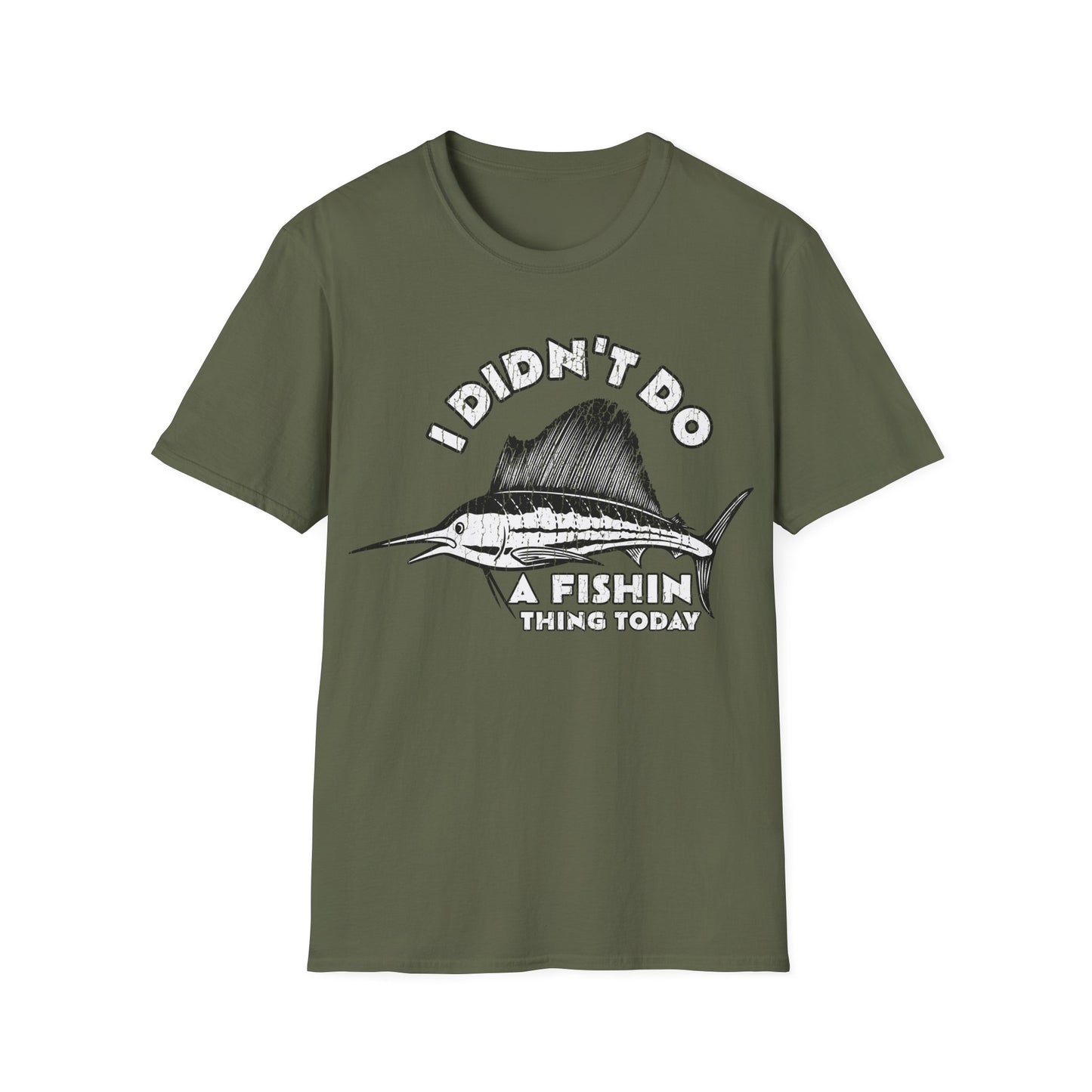 I Didn't Do A Fishin Thing Today Sailfish T-Shirt