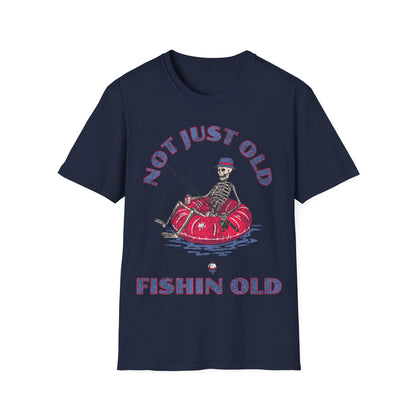 Not Just Old Fishin Old T-Shirt