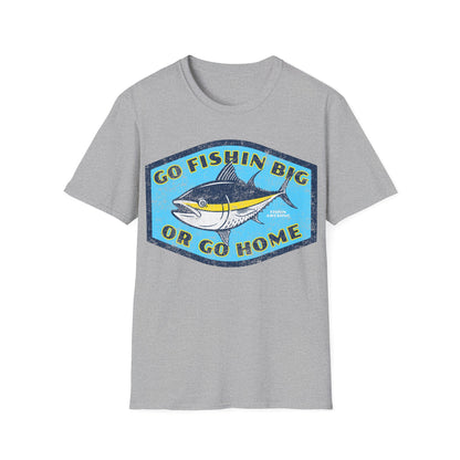 Go Fishin Big Or Go Home Tuna T-Shirt