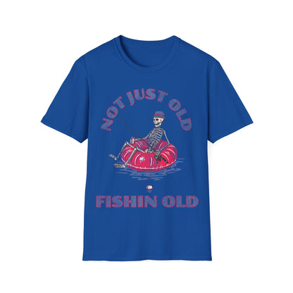 Not Just Old Fishin Old T-Shirt