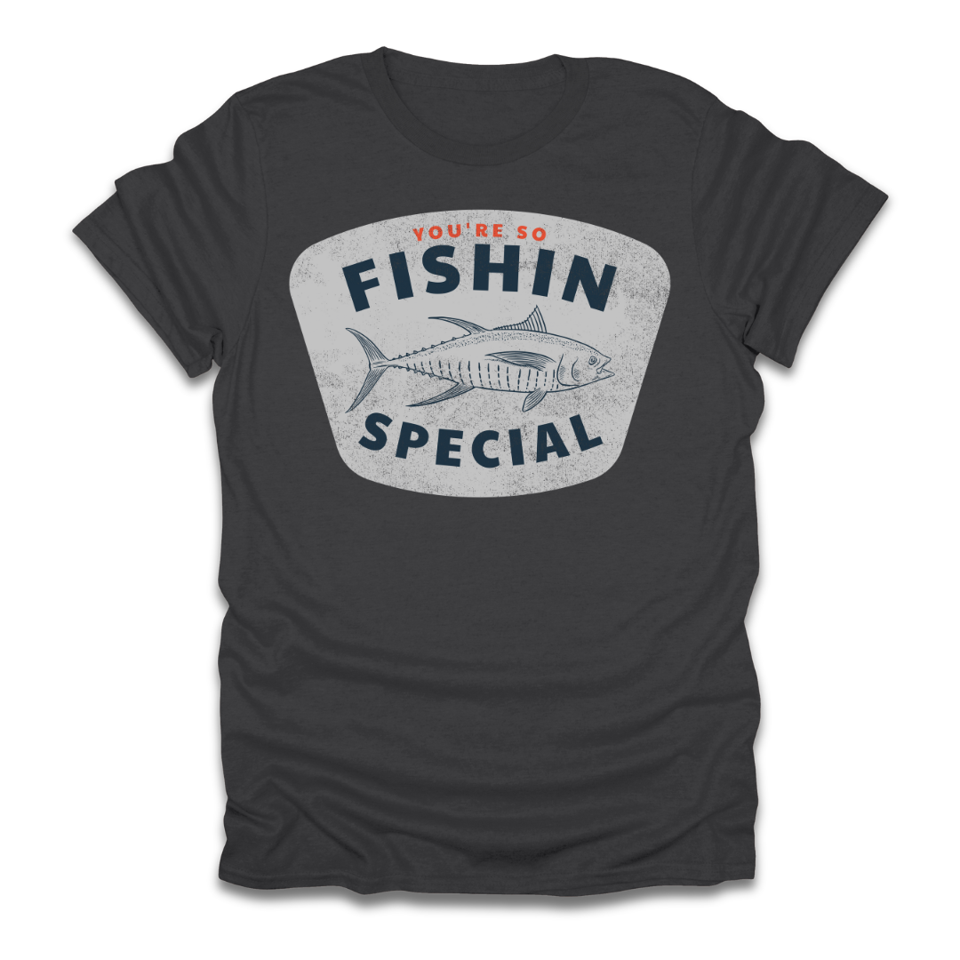 You're So Fishin Special Tuna T-Shirt