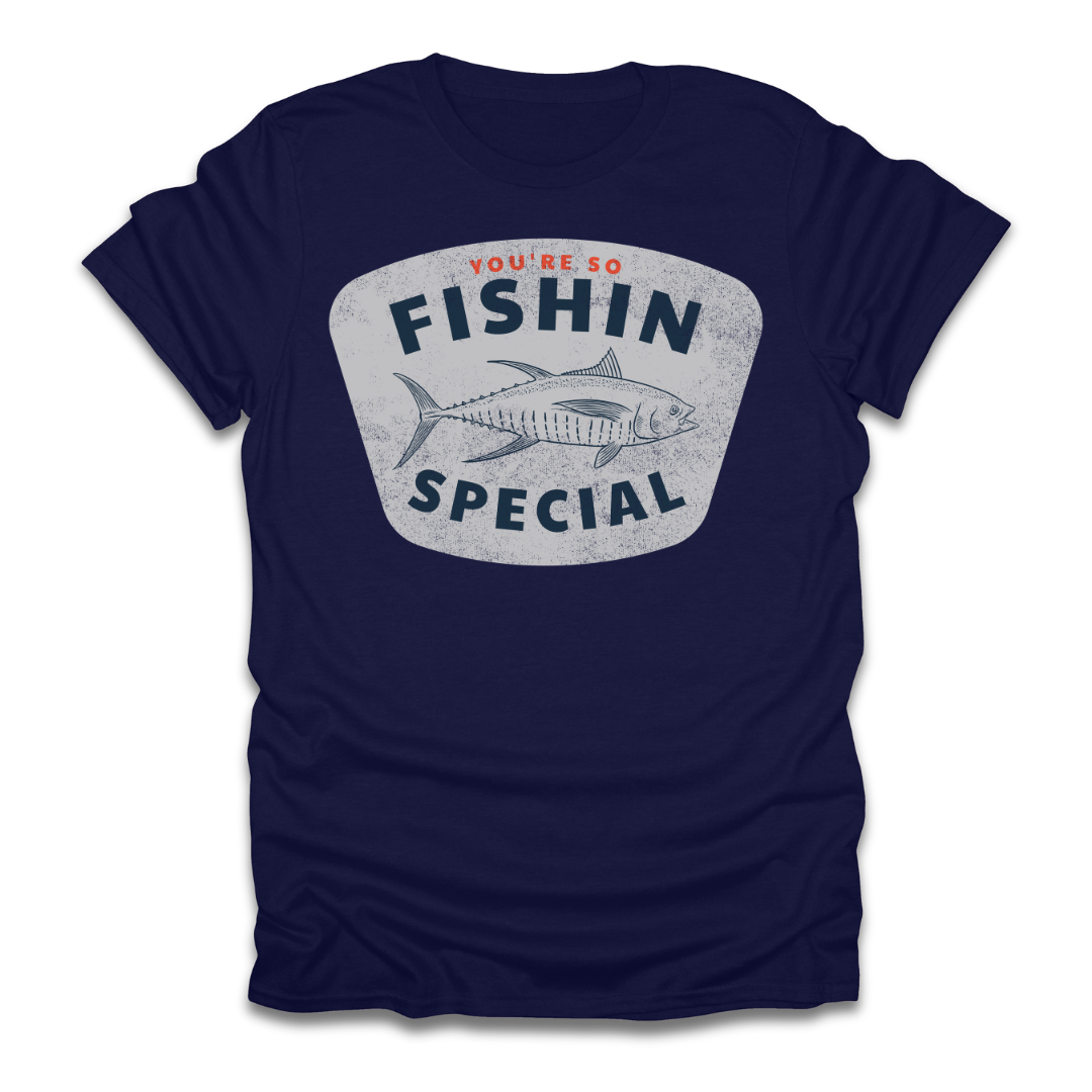You're So Fishin Special Tuna T-Shirt