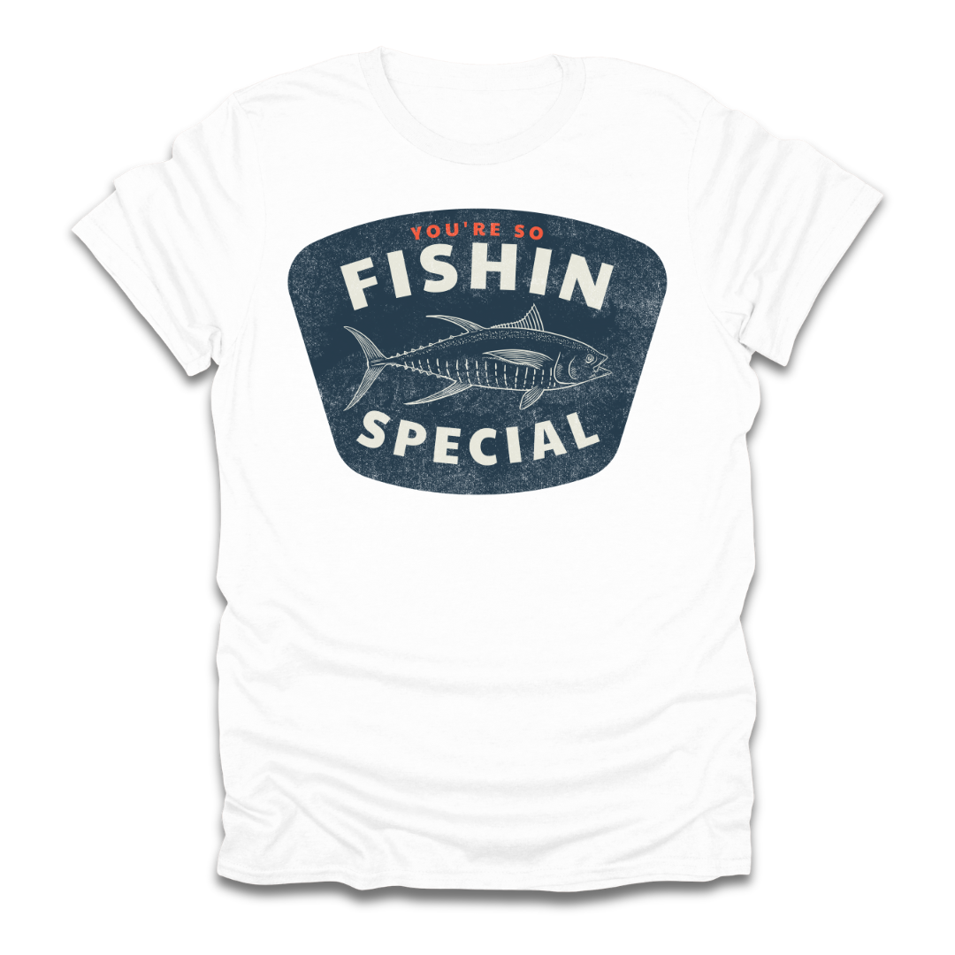 You're So Fishin Special Tuna T-Shirt
