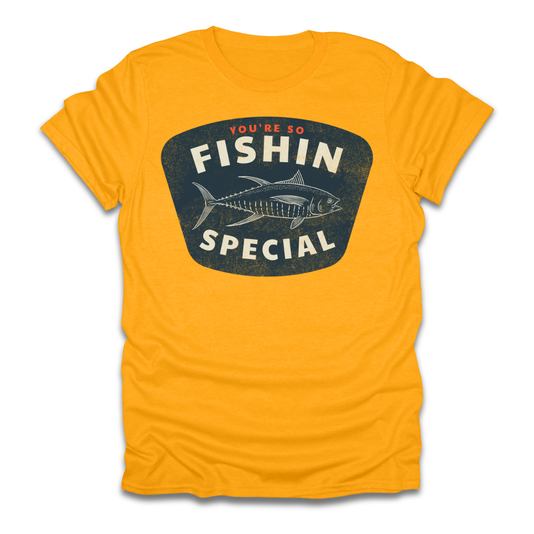 You're So Fishin Special Tuna T-Shirt