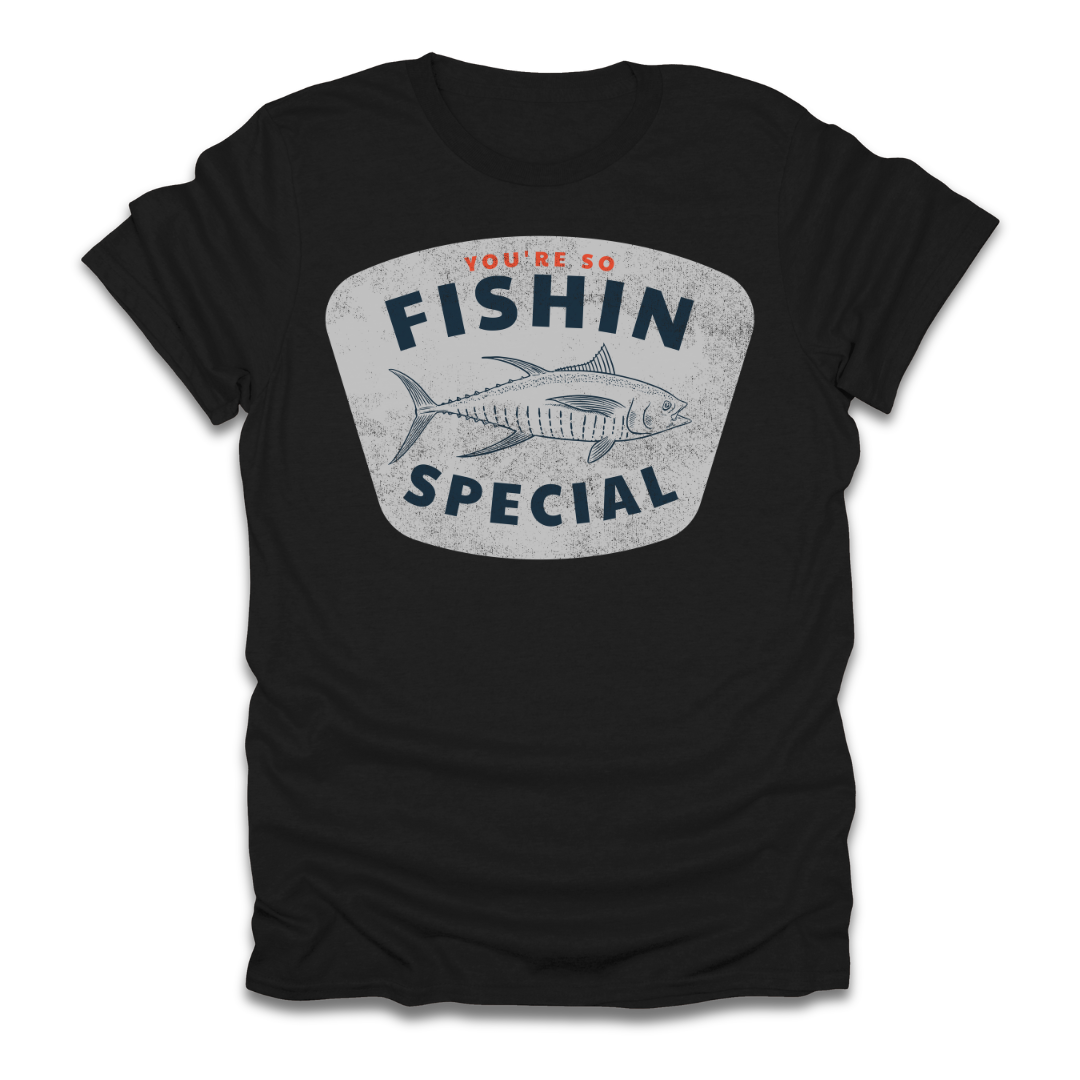 You're So Fishin Special Tuna T-Shirt