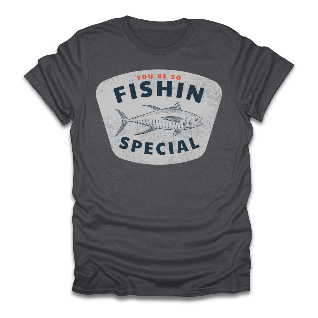 You're So Fishin Special Tuna T-Shirt