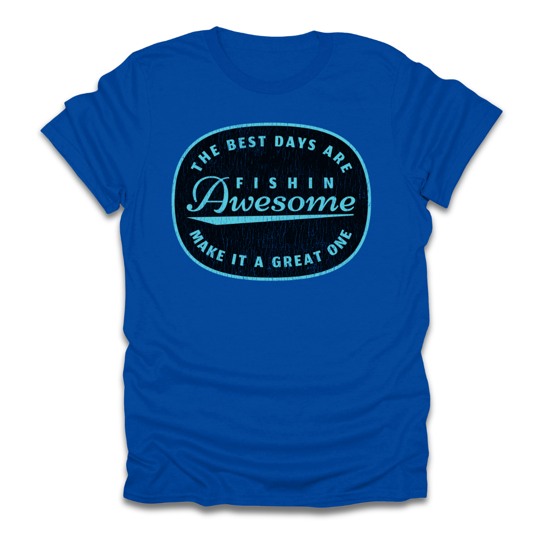 The Best Days Are Fishin Awesome Blue T-Shirt