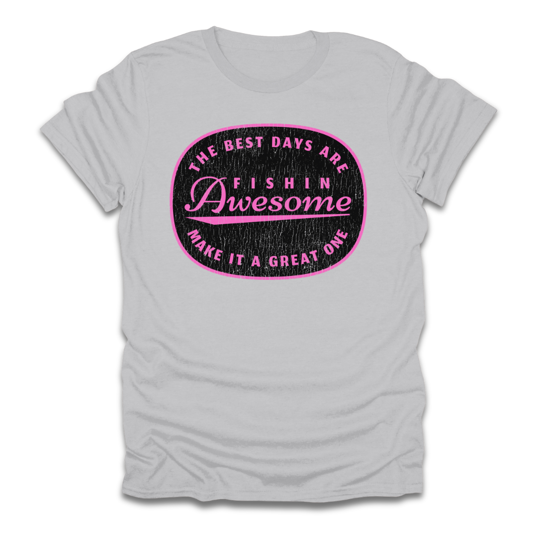 The Best Days Are Fishin Awesome Pink T-Shirt