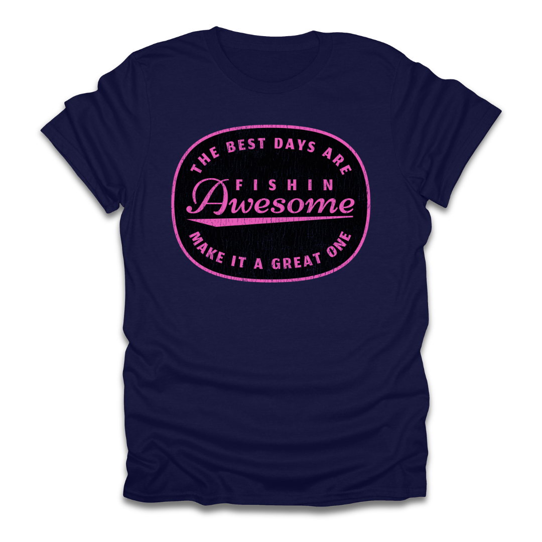The Best Days Are Fishin Awesome Pink T-Shirt
