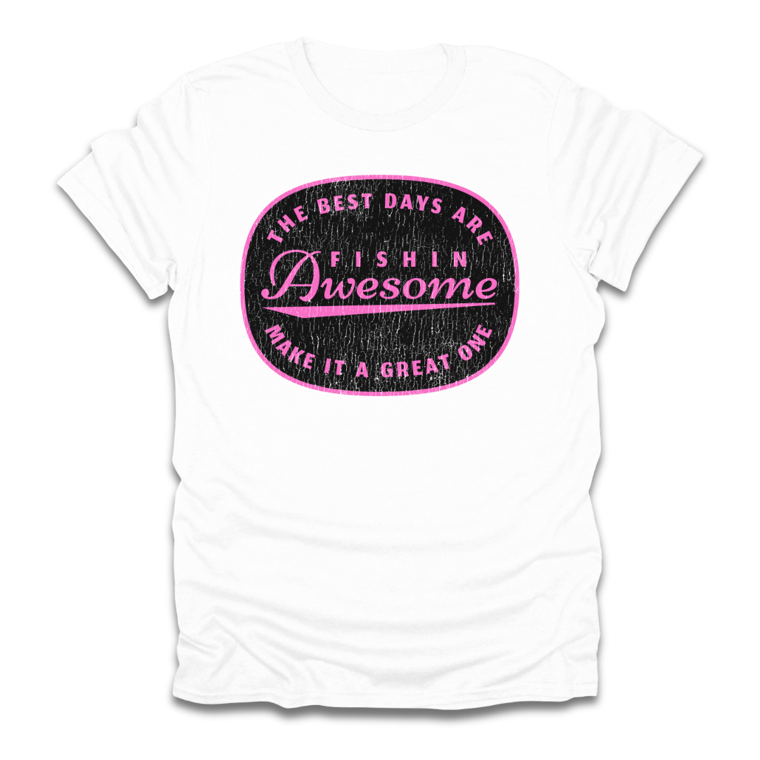 The Best Days Are Fishin Awesome Pink T-Shirt